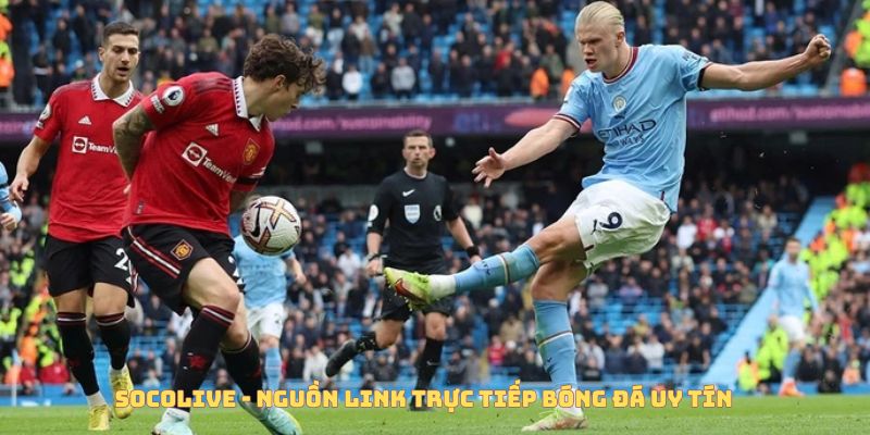 Socolive - Nguồn link trực tiếp bóng đá uy tín